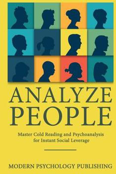 Paperback Analyze People: Master Cold Reading and Psychoanalysis for Instant Social Leverage Book