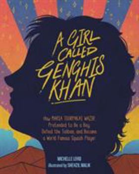 Hardcover A Girl Called Genghis Khan: How Maria Toorpakai Wazir Pretended to Be a Boy, Defied the Taliban, and Became a World Famous Squash Player Volume 5 Book