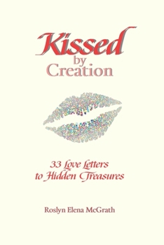 Paperback Kissed by Creation: 33 Love Letters to Hidden Treasures Book