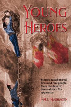 Paperback Young Heroes: Stories based on real fires and real people, from the days of horse-drawn fire apparatus Book