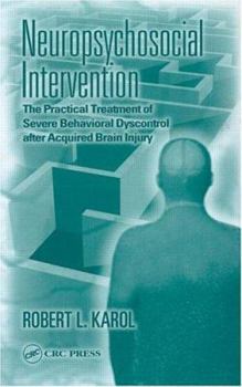 Hardcover Neuropsychosocial Intervention: The Practical Treatment of Severe Behavioral Dyscontrol After Acquired Brain Injury Book