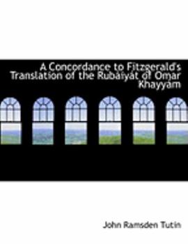 Paperback A Concordance to Fitzgerald's Translation of the Rubaiiyait of Omar Khayyaim [Large Print] Book