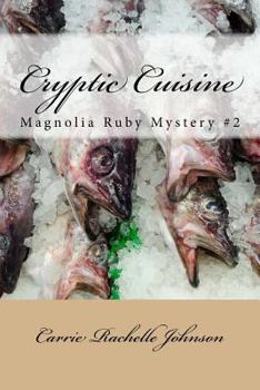 Paperback Cryptic Cuisine: Magnolia Ruby Mystery #2 Book