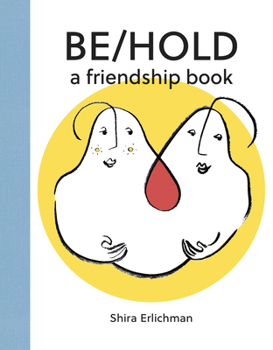 Hardcover Be/Hold: A Friendship Book