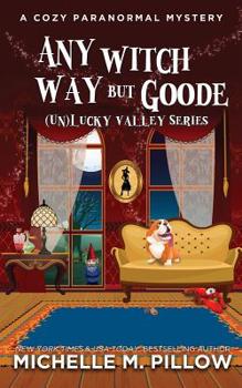 Any Witch Way But Goode - Book #2 of the (Un)Lucky Valley