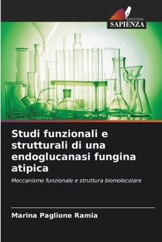 Paperback Studi funzionali e strutturali di una endoglucanasi fungina atipica [Italian] Book
