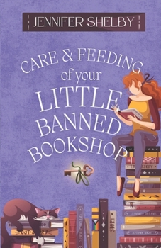 Paperback Care and Feeding of Your Little Banned Bookshop: a novella Book