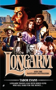 Longarm and the Santiago Pistoleers - Book #381 of the Longarm