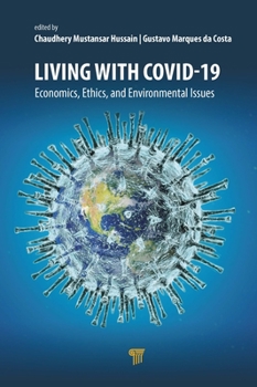 Hardcover Living with Covid-19: Economics, Ethics, and Environmental Issues Book