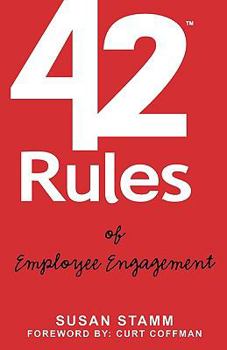 Paperback 42 Rules of Employee Engagement: A Straightforward and Fun Look at What It Takes to Build a Culture of Engagement in Business Book