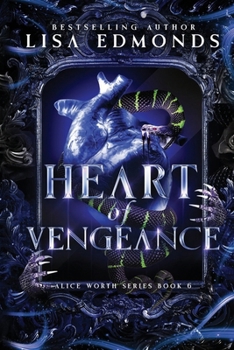 Heart of Vengeance - Book #6 of the Alice Worth