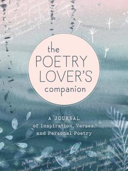 Paperback The Poetry Lover's Companion: A Journal of Inspiration, Verses, and Personal Poetry Book