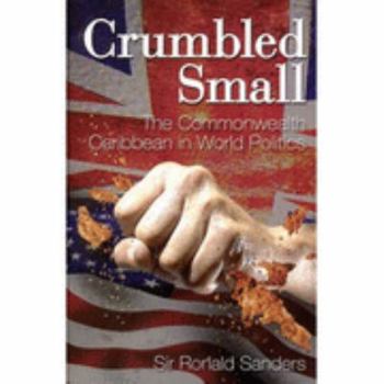 Hardcover Crumbled Small: The Commonwealth Caribbean in World Politics Book