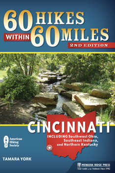 Hardcover 60 Hikes Within 60 Miles: Cincinnati: Including Southwest Ohio, Southeast Indiana, and Northern Kentucky Book