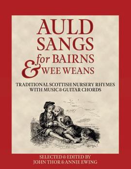 Paperback Auld Sangs for Bairns & Wee Weans: Traditional Scottish Nursery Rhymes with Music and Guitar Chords [Scots] Book