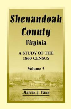 Paperback Shenandoah County, Virginia: A Study of the 1860 Census, Volume 5 Book