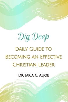 Paperback Dig Deep: Daily Guide to Becoming an Effective Christian Leader Book