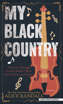 Library Binding My Black Country: A Journey Through Country Music's Black Past, Present, and Future [Large Print] Book