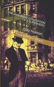 Paperback The Awkward Conception of a Superhero: (Silly Humor) Book