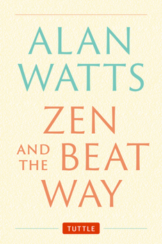 Zen and the Beat Way: Revised and Expanded Edition