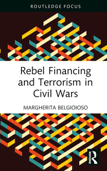 Hardcover Rebel Financing and Terrorism in Civil Wars Book