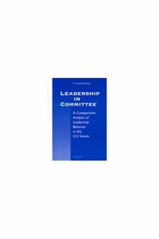 Leadership in Committee: A Comparative Analysis of Leadership Behavior in the U.S. Senate