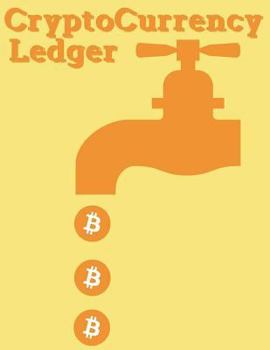 Paperback CryptoCurrency BitCoin Ledger: Leaky Faucet 202 Pgs 6 Col/Page 8.5X11 for Traders, Miners and Investors Book