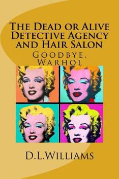 Paperback The Dead or Alive Detective Agency and Hair Salon: Goodbye, Warhol Book
