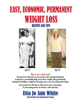 Paperback Easy, Economic, Permanent Weight Loss: Recipes and Tips Book