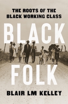 Hardcover Black Folk: The Roots of the Black Working Class Book