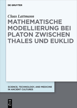 Hardcover Mathematische Modellierung bei Platon zwischen Thales und Euklid [German] Book