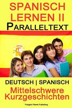 Paperback Spanisch Lernen II - Paralleltext - Mittelschwere Kurzgeschichten (Deutsch - Spanisch) [German] Book