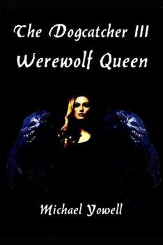 The Dogcatcher III: Werewolf Queen