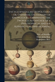 Paperback Encyclopaedia Metropolitana; or, Universal Dictionary of Knowledge ... Comprising the Twofold Advantage of a Philosophical and an Alphabetical Arrange Book