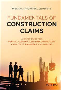 Hardcover Fundamentals of Construction Claims: A 9-Step Guide for General Contractors, Subcontractors, Architects, Engineers, and Owners Book