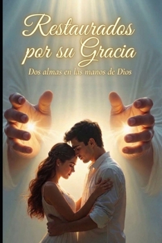 Paperback Restaurados por su gracia: dos almas en las manos de Dios [Spanish] Book
