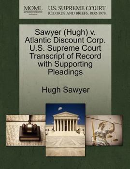 Paperback Sawyer (Hugh) V. Atlantic Discount Corp. U.S. Supreme Court Transcript of Record with Supporting Pleadings Book