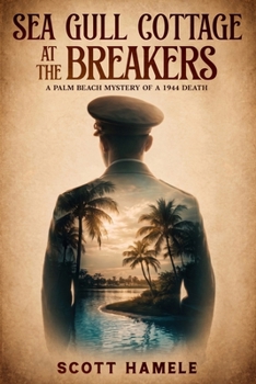Sea Gull Cottage at The Breakers: A Palm Beach Mystery of a 1944 Death