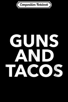 Paperback Composition Notebook: Mens Mens Guns and Tacos Funny 2nd Amendment Journal/Notebook Blank Lined Ruled 6x9 100 Pages Book