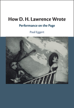 Hardcover How D. H. Lawrence Wrote: Performance on the Page Book