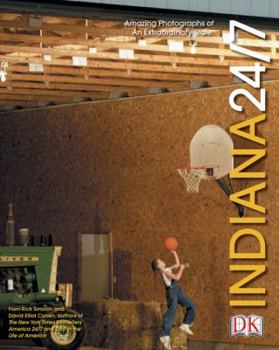 Hardcover Indiana 24/7: 24 Hours. 7 Days. Extraordinary Images of One Week in Indiana. Book