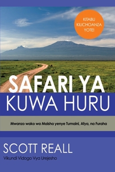 Paperback Safari YA Kuwa Huru: Mwanzo wako wa Maisha yenye Tumaini, Afya, na Furaha [Swahili] Book