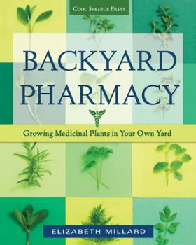 Paperback Backyard Pharmacy: Growing Medicinal Plants in Your Own Yard Book