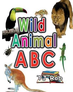 Paperback Wild Animal ABC: Learning your ABC (Age 3 to 5) Book