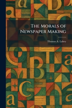 Paperback The Morals of Newspaper Making Book