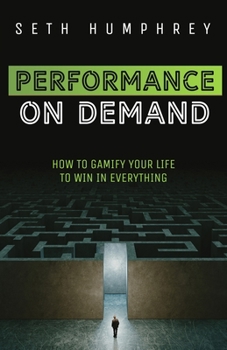 Paperback Performance on Demand: How to Gamify Your Life to Win in Everything Book