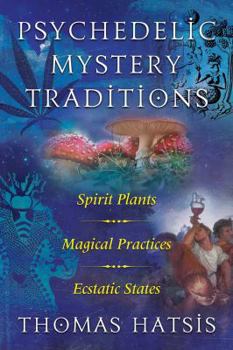 Paperback Psychedelic Mystery Traditions: Spirit Plants, Magical Practices, and Ecstatic States Book