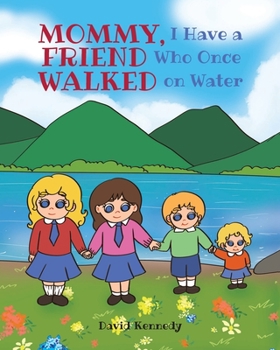Paperback Mommy, I Have a Friend Who Once Walked on Water Book