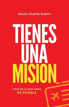 Paperback Tienes una Misi?n: Convierte tu talento o experiencia personal en tu prop?sito de vida [Spanish] Book