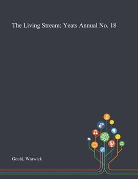 Paperback The Living Stream: Yeats Annual No. 18 Book